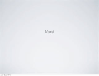 Merci
jeudi 15 août 2013
 