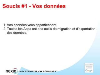 Soucis #1 - Vos données


1. Vos données vous appartiennent.
2. Toutes les Apps ont des outils de migration et d'exportation
   des données.
 