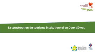 La structuration du tourisme institutionnel en Deux-Sèvres
 