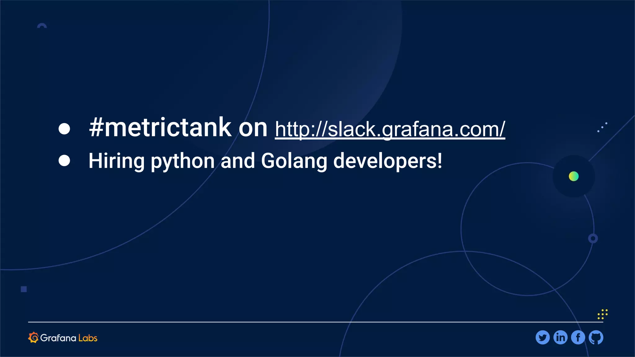 ● #metrictank on http://slack.grafana.com/
● Hiring python and Golang developers!
 