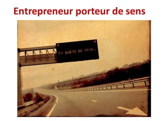 Entrepreneur	porteur	de	sens
 