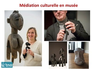 Médiation	culturelle	en	musée
 