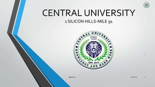 CENTRAL UNIVERSITY
1 SILICON HILLS-MILE 91
.
1/11/2023
@group 2 1
 