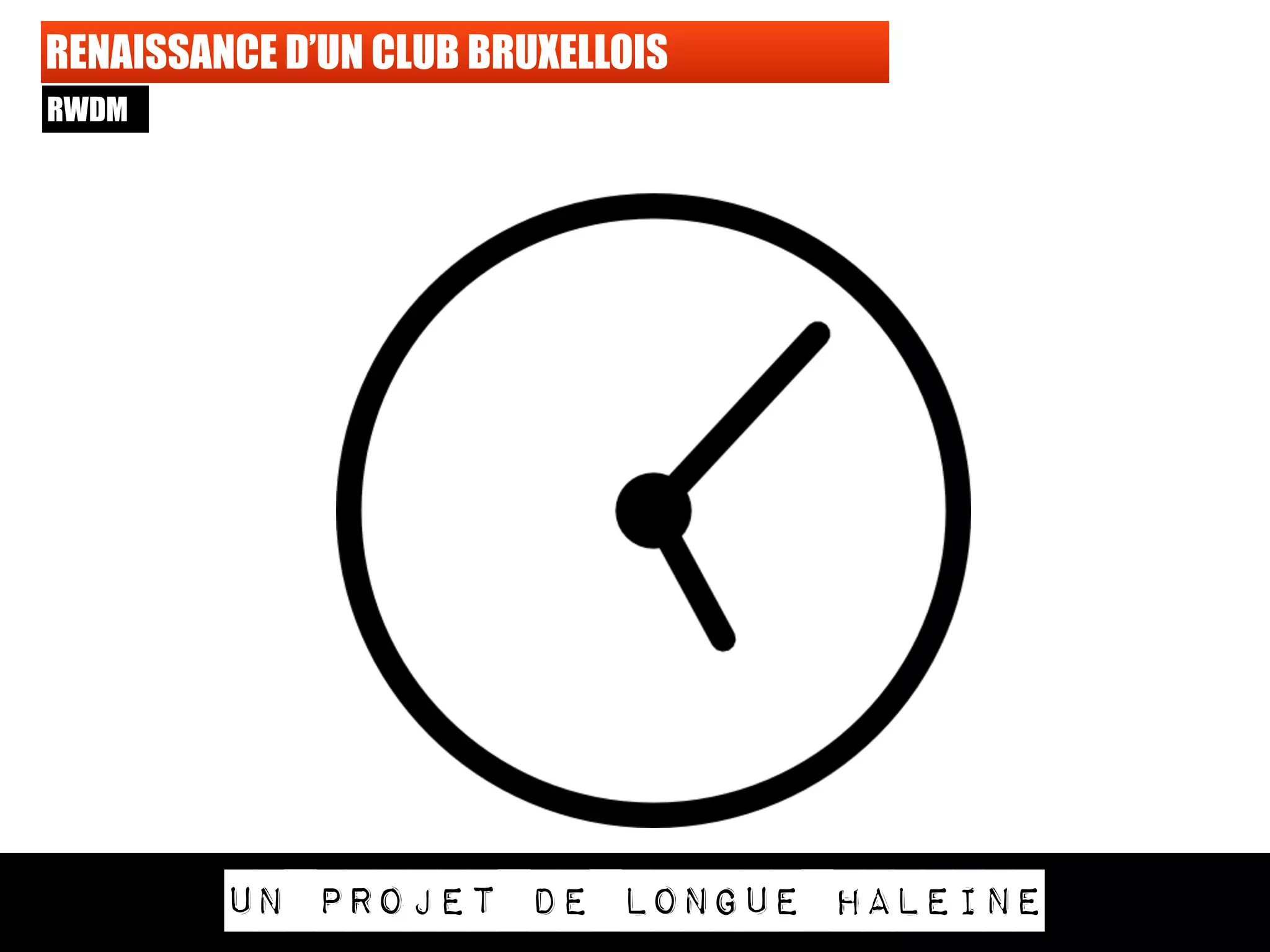 RENAISSANCE D’UN CLUB BRUXELLOIS
RWDM
Un projet de longue haleine
 