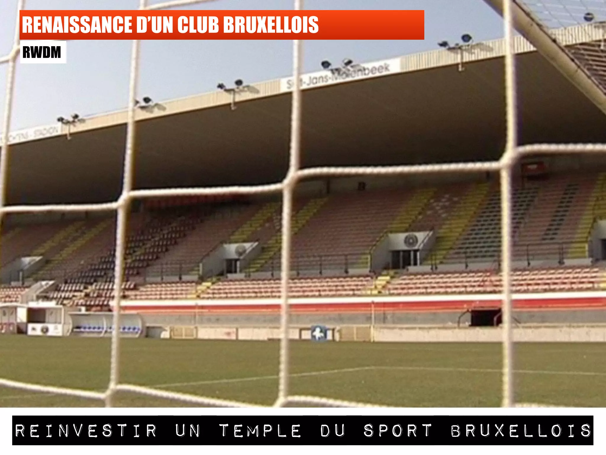 RENAISSANCE D’UN CLUB BRUXELLOIS
RWDM
Reinvestir un temple du sport bruxellois
 
