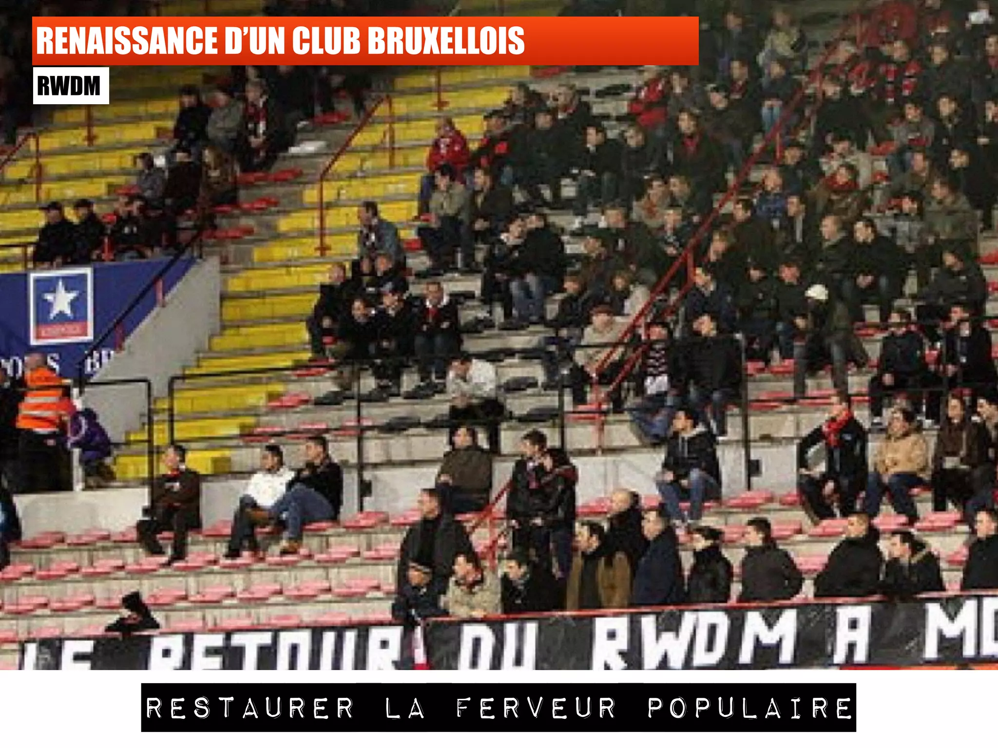 RENAISSANCE D’UN CLUB BRUXELLOIS
RWDM
restaurer la ferveur populaire
 