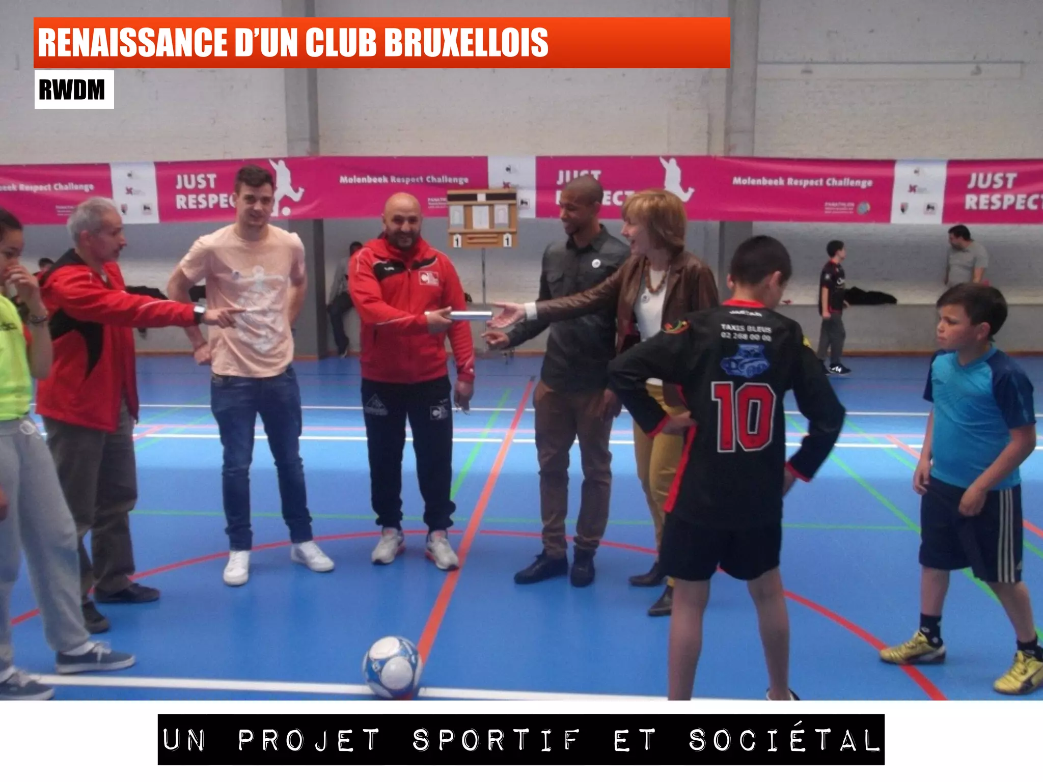 RENAISSANCE D’UN CLUB BRUXELLOIS
RWDM
un projet sportif et sociétal
 