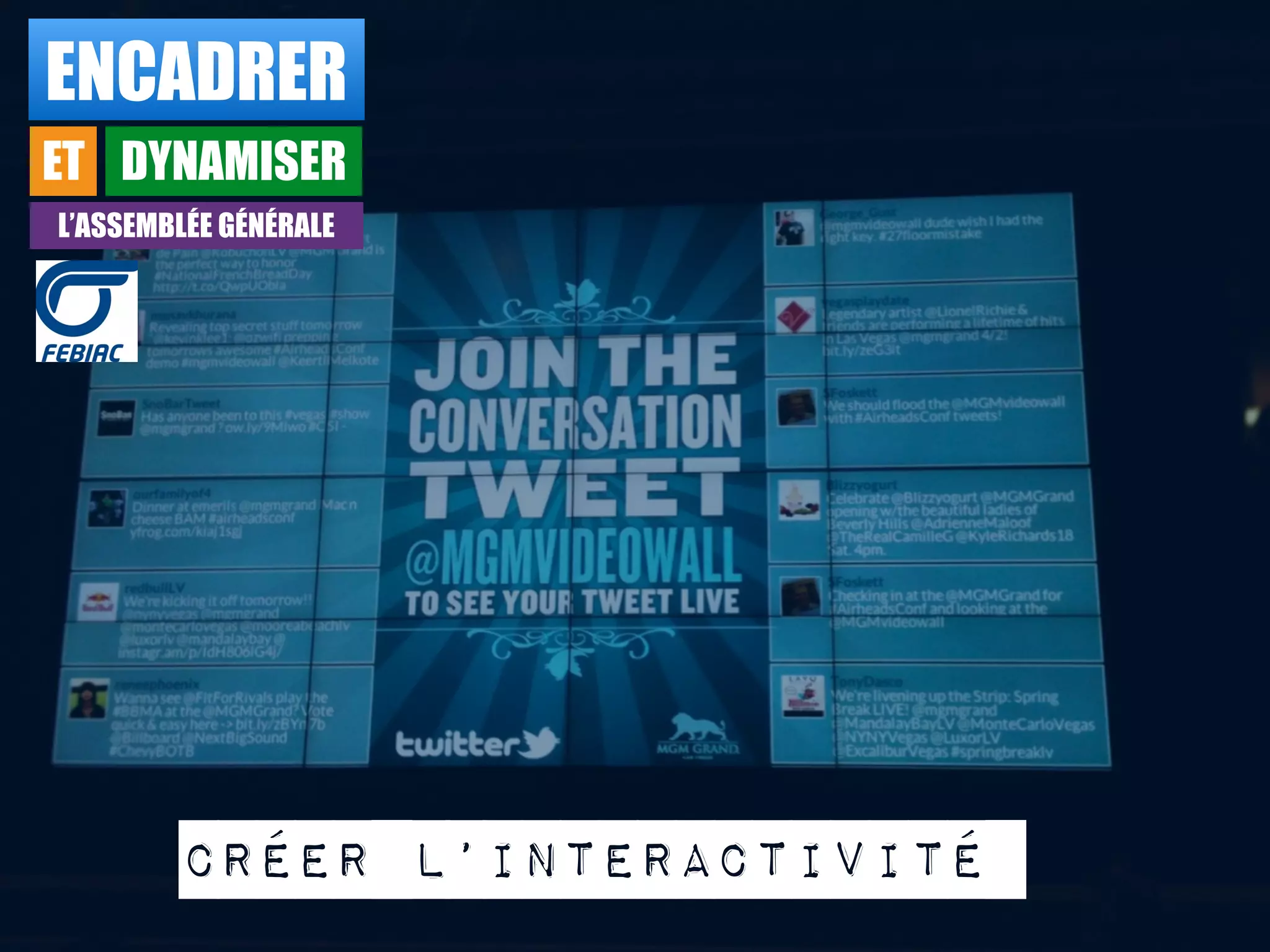 Créer l’interactivité
ENCADRER
ET DYNAMISER
L’ASSEMBLÉE GÉNÉRALE
 