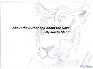 About the Author and About the Novel
-By Kavita Mehta
 