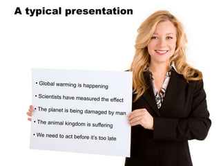 A typical presentation
 