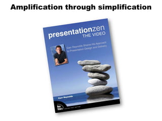 Amplification through simplification
 