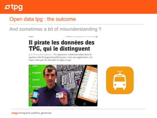 And sometimes a bit of misunderstanding !!
Open data tpg : the outcome
 