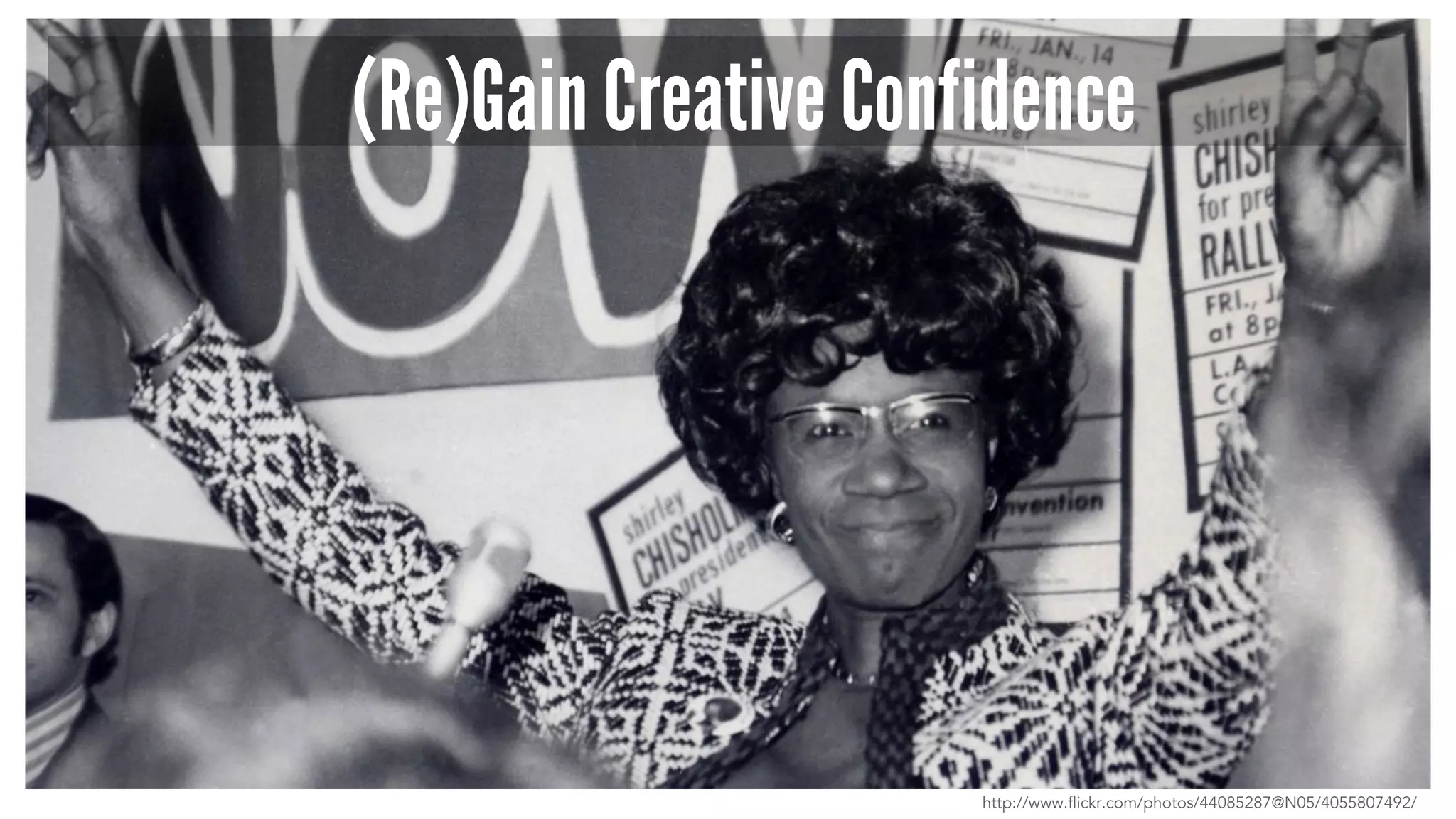 (Re)Gain Creative Confidence
http://www.flickr.com/photos/44085287@N05/4055807492/
 