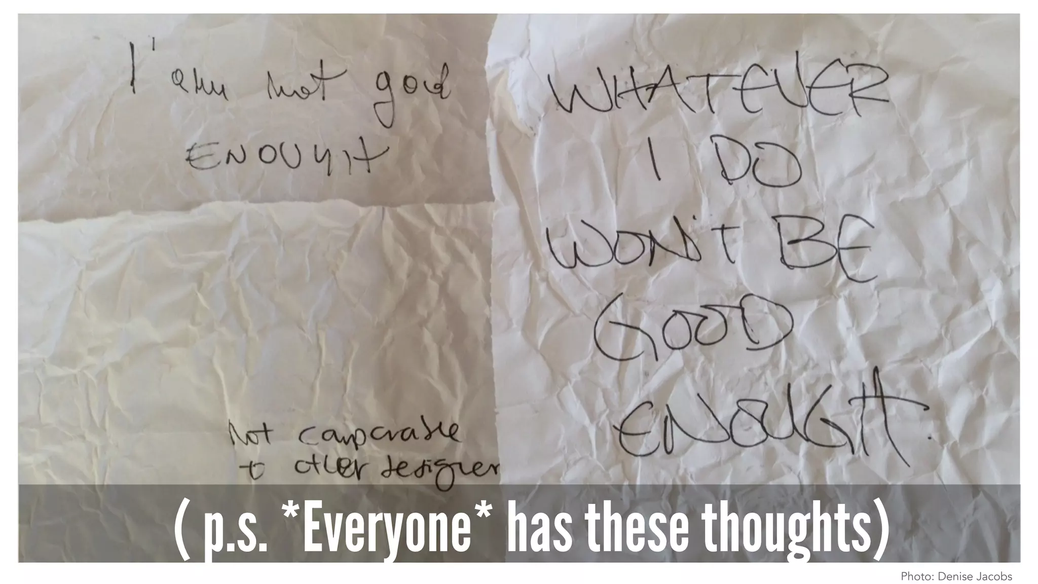 ( p.s. *Everyone* has these thoughts)Photo: Denise Jacobs
 