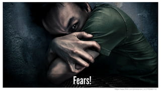 Fears!
https://www.flickr.com/photos/tom_lin/3193080175/
 