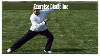 Exercise Discipline
http://www.flickr.com/photos/bizz0k0/3432638748/
 
