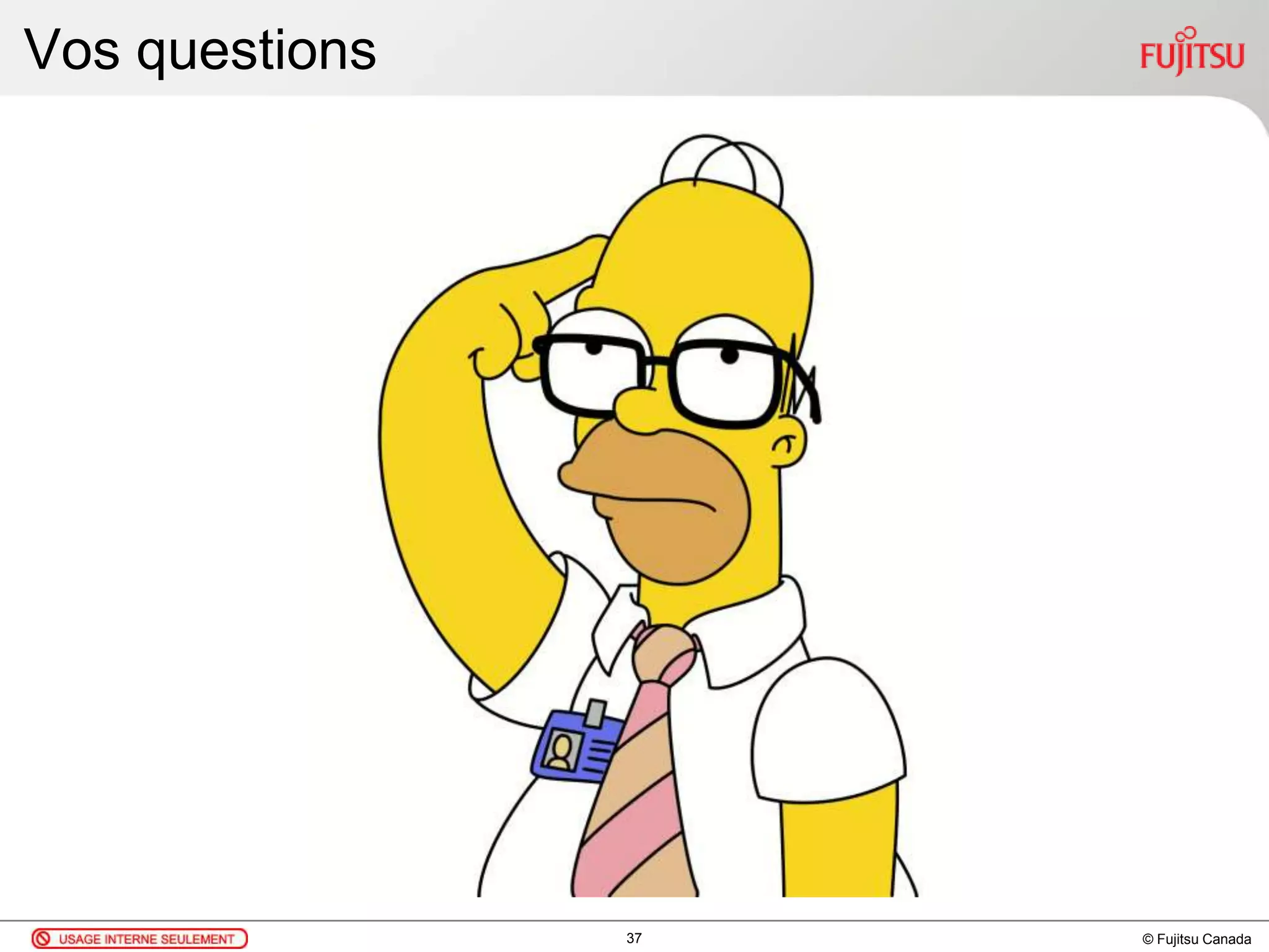 © Fujitsu Canada
Vos questions
37
 