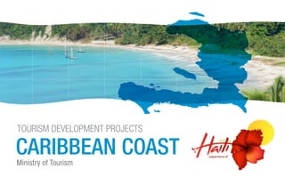 Ministry of Tourism
CARIBBEAN COAST
TOURISM DEVELOPMENT PROJECTS
 