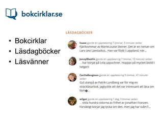 • Bokcirklar
• Läsdagböcker
• Läsvänner
 