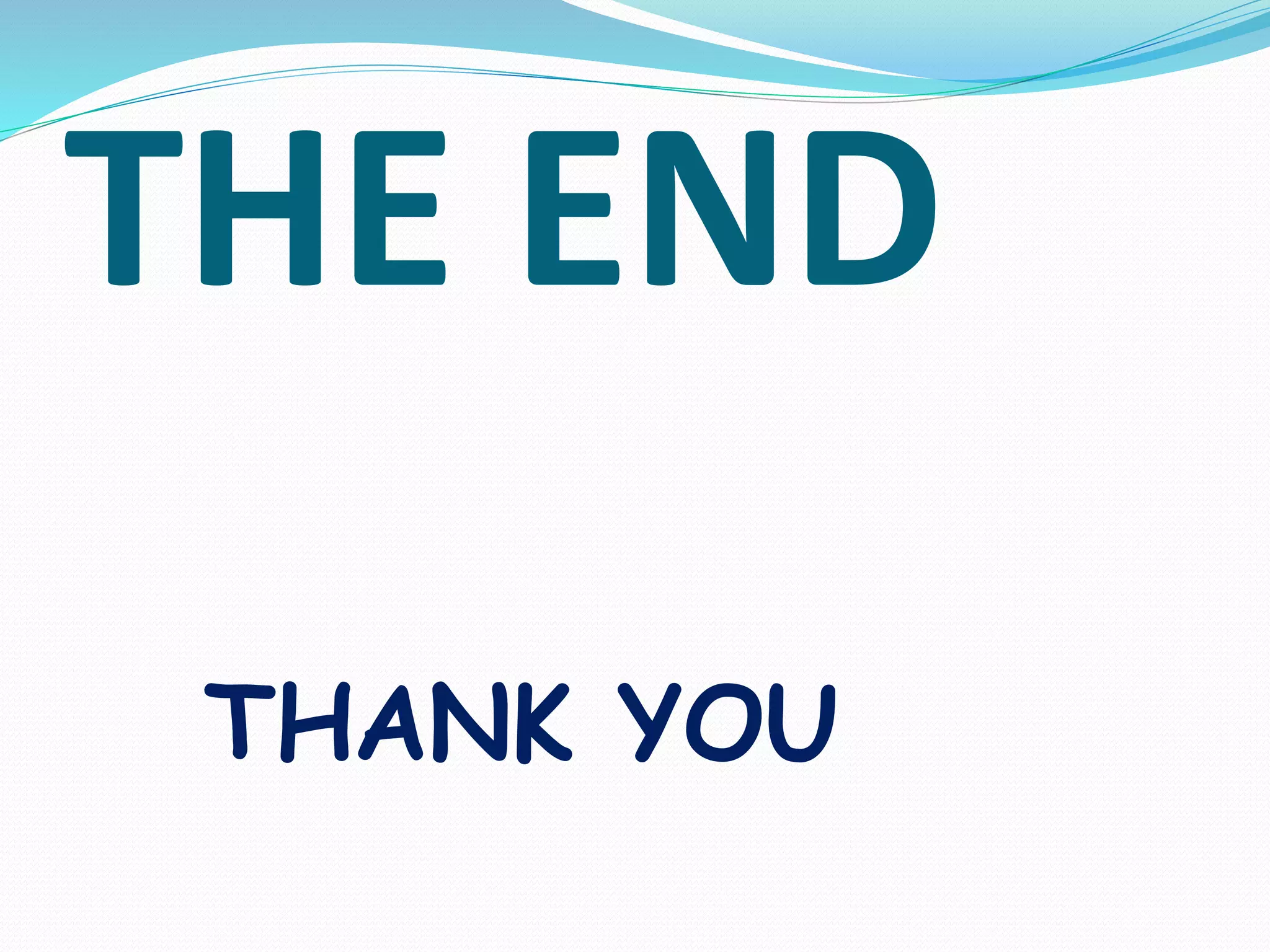 THE END
THANK YOU
 