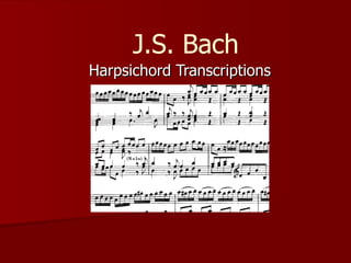 Harpsichord Transcriptions J.S. Bach 