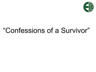 “ Confessions of a Survivor” 