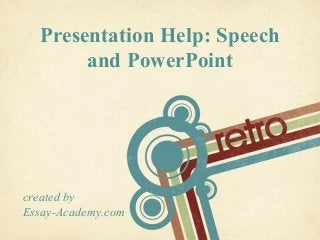 Page 1
Presentation Help: Speech
and PowerPoint
created by
Essay-Academy.com
 