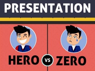 Presentation Hero vs. Zero
 