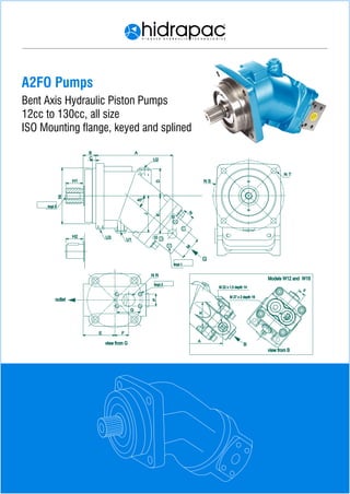 A2FO Pumps
Bent Axis Hydraulic Piston Pumps
12cc to 130cc, all size
ISO Mounting ange, keyed and splined
NI
B
C
A
D
J
H1
U3
U2
U1
N T
N S
40°
K
G
M
N
N R
E F
G
P
H2
B
A
F
K
view from G
view from B
Models W12 and W18
outlet
M 22 x 1.5 depth 14
M 27 x 2 depth 16
impl 3impl 3
impl 2
impl 1
 