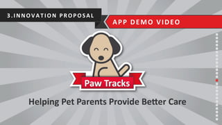 3.INNO V ATIO N	
  PRO PO SAL	
  
APP	
  DEMO	
  VIDEO	
  
 