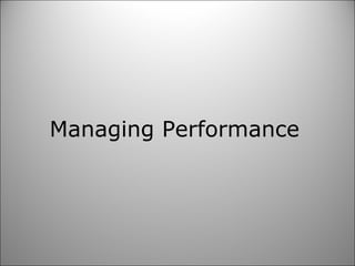 Managing Performance 
 