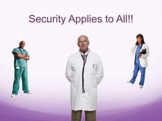 Security Applies to All!!
 