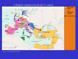 L'Empire romain à la fin du V e siècle
Source : cd-rom Atlas Magnard collège
 