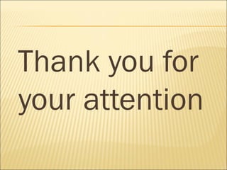 Thank you for
your attention
 