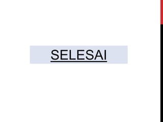 SELESAI
 