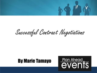 Successful Contract Negotiations


 By Marie Tamayo
 