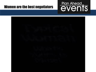 Women are the best negotiators
 