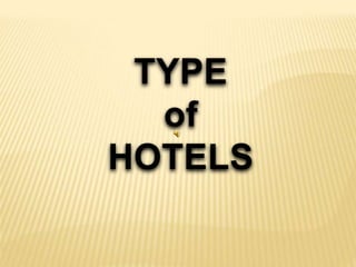 TYPE of HOTELS 