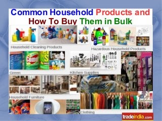 Common Household Products and
How To Buy Them in Bulk

 