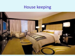 House keeping
 