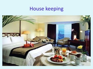 House keeping
 