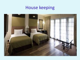 House keeping
 