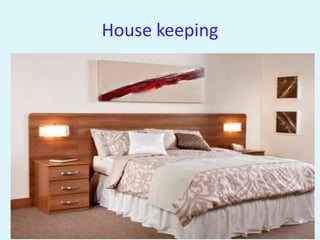 House keeping
 