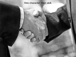 Hire character, train skill.
 