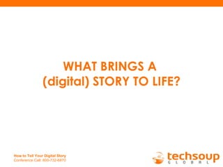 WHAT BRINGS A  (digital) STORY TO LIFE? 