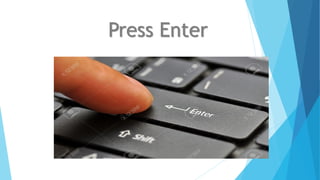 Press Enter
 