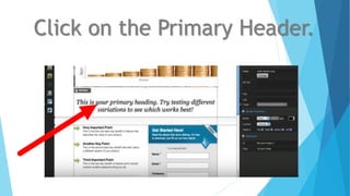 Click on the Primary Header.
 