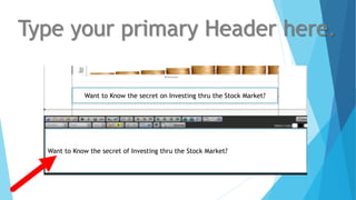 Type your primary Header here.
Want to Know the secret on Investing thru the Stock Market?
Want to Know the secret of Investing thru the Stock Market?
 