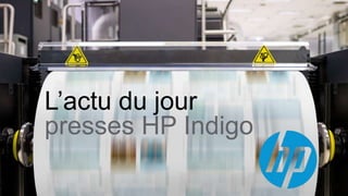 L’actu du jour
presses HP Indigo
 