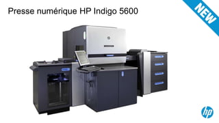 Presse numérique HP Indigo 5600
 
